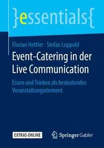 Event-Catering in der Live Communication: Essen und Trinken als bedeutendes Veranstaltungselement