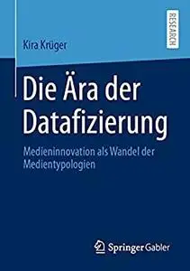 Die Ära der Datafizierung: Medieninnovation als Wandel der Medientypologien