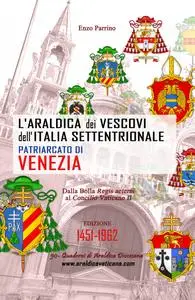L’Araldica dei Vescovi dell’Italia Settentrionale – Patriarcato di Venezia