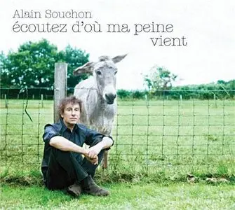 Alain Souchon - Ecoutez d'où vient ma peine