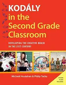 Kodály in the Second Grade Classroom: Developing the Creative Brain in the 21st Century (Repost)