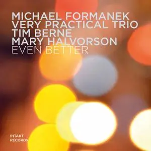 Michael Formanek, Tim Berne, Mary Halvorson - Even Better (2019) [Official Digital Download 24/96]