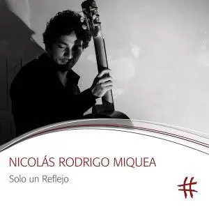 Nicolas Rodrigo Miquea - Solo un Reflejo (2018)