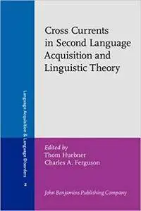 Cross Currents in Second Language Acquisition and Linguistic Theory