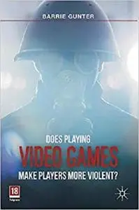 Does Playing Video Games Make Players More Violent? [Repost]