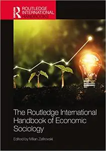 The Routledge International Handbook of Economic Sociology