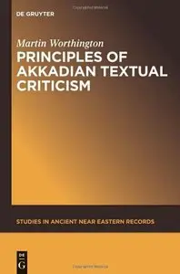 Principles of Akkadian Textual Criticism (Studies in Ancient Near Eastern Records)