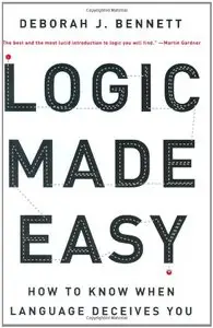 Logic Made Easy: How to Know When Language Deceives You by Deborah J. Bennett [Repost]