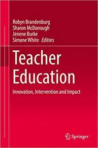 Teacher Education: Innovation, Intervention and Impact
