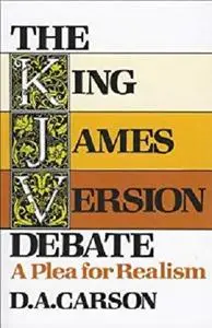 The King James Version Debate: A Plea for Realism