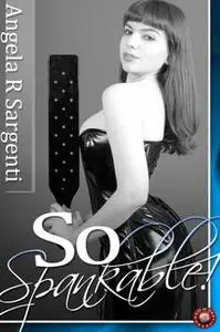 «So Spankable!» by Angela R. Sargenti