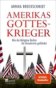 Amerikas Gotteskrieger: Wie die Religiöse Rechte die Demokratie gefährdet