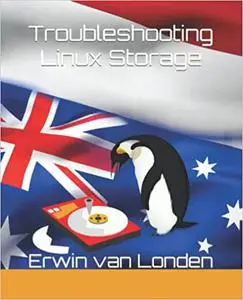 Troubleshooting Linux Storage : a systems administrator guide