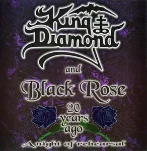 King Diamond & Black Rose - 20 Years Ago - A Night Of Rehearsal (2001)
