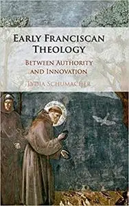 Early Franciscan Theology: Between Authority and Innovation