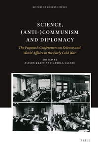 Science, (Anti-)Communism and Diplomacy : The Pugwash Conferences on Science and World Affairs in the Early Cold War