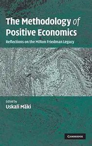 The Methodology of Positive Economics: Reflections on the Milton Friedman Legacy