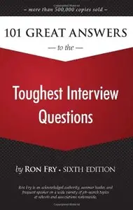 101 Great Answers to the Toughest Interview Questions, Sixth Edition (Repost)