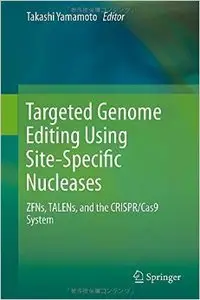 Targeted Genome Editing Using Site-Specific Nucleases: ZFNs, TALENs, and the CRISPR/Cas9 System