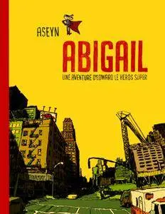 Abigail - Une Aventure D'Edward Le Heros Super