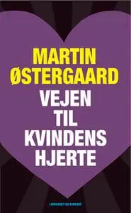 «Vejen til kvindens hjerte» by Martin Østergaard