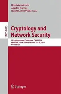 Cryptology and Network Security: 13th International Conference, CANS 2014, Heraklion, Crete, Greece, October 22-24, 2014. Proce