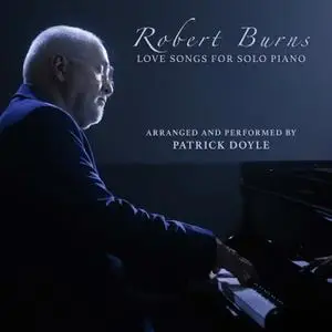 Patrick Doyle - Robert Burns: Love Songs for Solo Piano (2022)