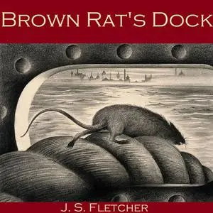 «Brown Rat's Dock» by J.S.Fletcher