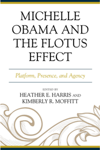 Michelle Obama and the FLOTUS Effect : Platform, Presence, and Agency