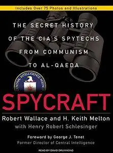 Spycraft: The Secret History of the CIA's Spytechs from Communism to Al-Qaeda [Audiobook]