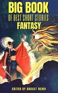 «Big Book of Best Short Stories – Specials – Fantasy» by August Nemo, Edgar Rice Burroughs, John Kendrick Bangs, Kenneth