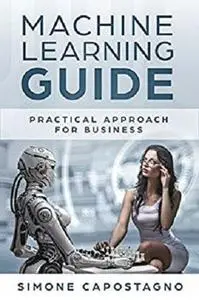 Machine Learning Guide: Practical approach for Business