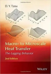 Macro- to Microscale Heat Transfer: The Lagging Behavior, 2nd Edition