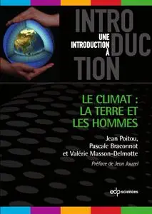 Jean Poitou, Pascale Braconnot, Valérie Masson-Delmotte, "Le Climat, la Terre et les Hommes"