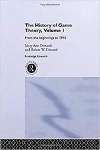 The History Of Game Theory, Volume 1 (Routledge Studies in the History of Economics)