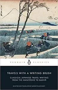 Travels with a Writing Brush: Classical Japanese Travel Writing from the Manyoshu to Basho
