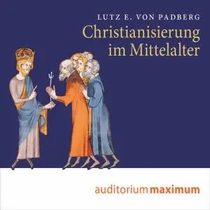 «Christianisierung im Mittelalter» by Lutz Padberg