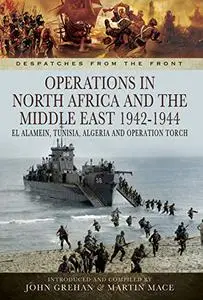 Operations in North Africa and the Middle East 1942-1944: El Alamein, Tunisia, Algeria and Operation Torch (Repost)