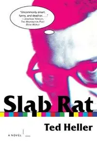 «Slab Rat» by Ted Heller