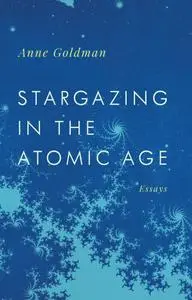 Stargazing in the Atomic Age: Essays (Georgia Review Books)