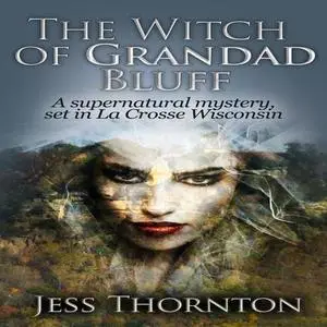 «The Witch of Grandad Bluff» by Jess Thornton