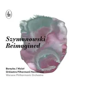 Andrzej Boreyko, Bartek Nizioł & Warsaw Philharmonic Orchestra - Szymanowski Reimagined (2024)