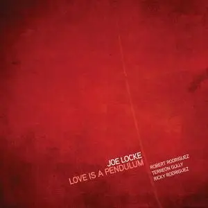 Joe Locke - Love is a Pendulum (2015) [Official Digital Download]