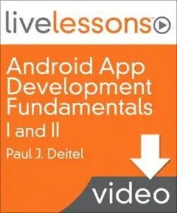 LiveLessons - Android App Development Fundamentals I and II