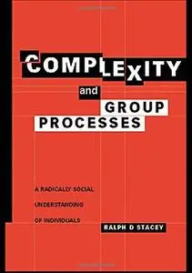 Complexity and Group Processes: A Radically Social Understanding of Individuals