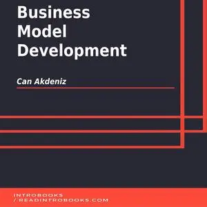 «Business Model Development» by Can Akdeniz, Introbooks Team