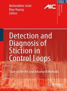 Detection and Diagnosis of Stiction in Control Loops: State of the Art and Advanced Methods,2 Ed (repost)