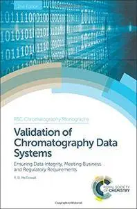 Validation of Chromatography Data Systems Ensuring Data Integrity, Meeting Business and Regulatory Requirements