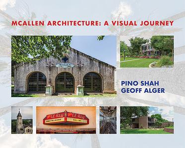 «McAllen Architecture: A Visual Journey» by Geoff Alger, Pino Shah