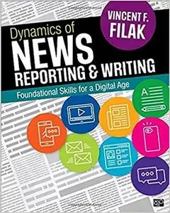 Dynamics of News Reporting and Writing: Foundational Skills for a Digital Age